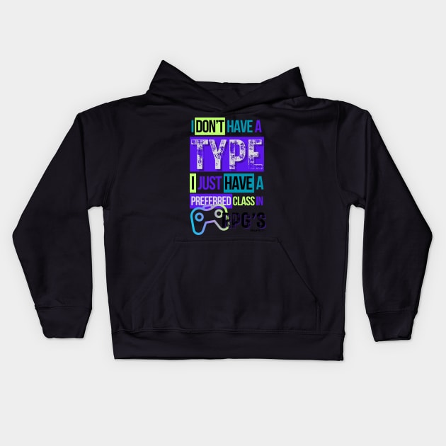 Video gamer I don't have a type...I just have a preferred class in RPG's 2 Kids Hoodie by merchbykaez